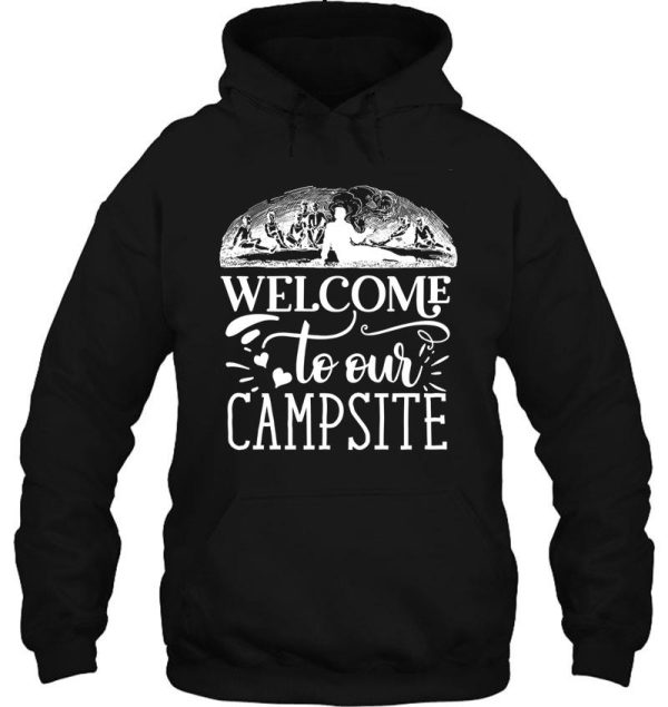 welcome to our campsite hoodie
