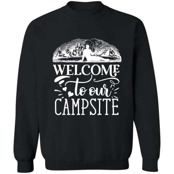 welcome to our campsite sweatshirt