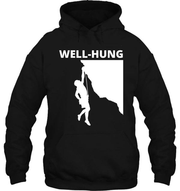 well-hung. funny climbing hoodie