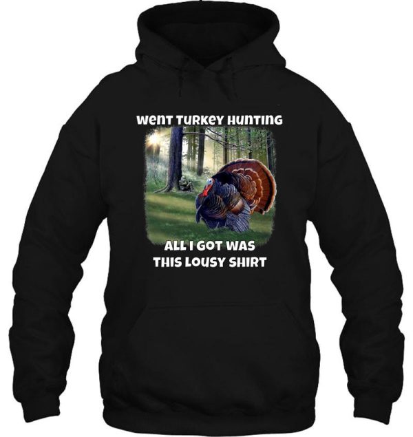 went turkey hunting turkey hunters hunting hoodie