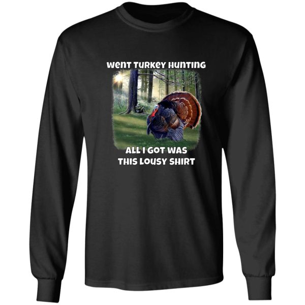 went turkey hunting turkey hunters hunting long sleeve