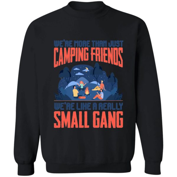 were more than just camping friends were like a sweatshirt