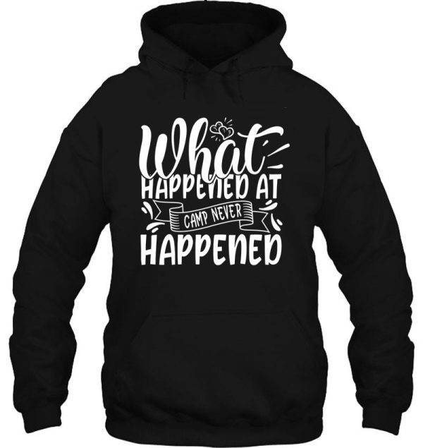 what happened at camp never happened - funny camping quotes hoodie