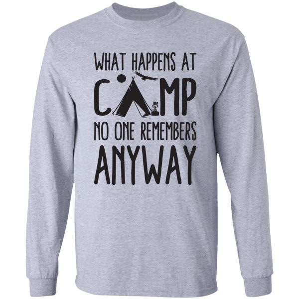 what happens at camp no one remembers anyway long sleeve