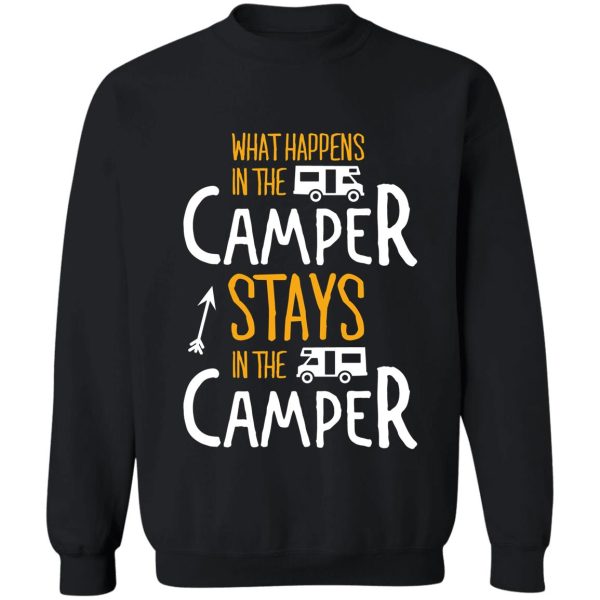 what happens in the camper stays in the camper! sweatshirt