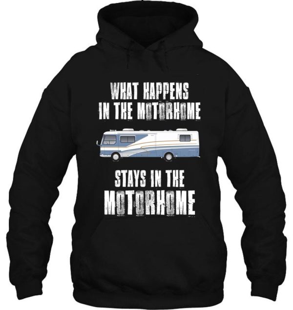what happens in the motorhome stays in the motorhome hoodie
