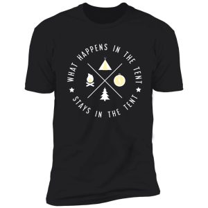 what happens in the tent, stays in the tent shirt
