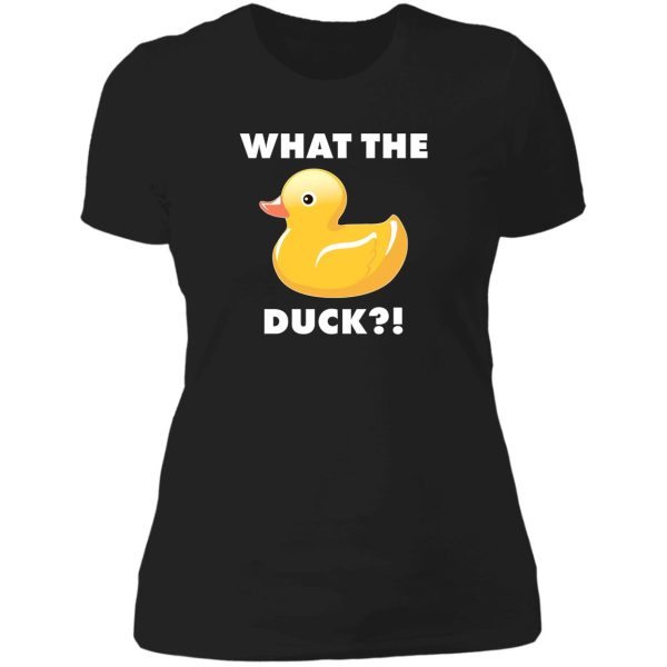 what the duck! funny duck shirts lady t-shirt