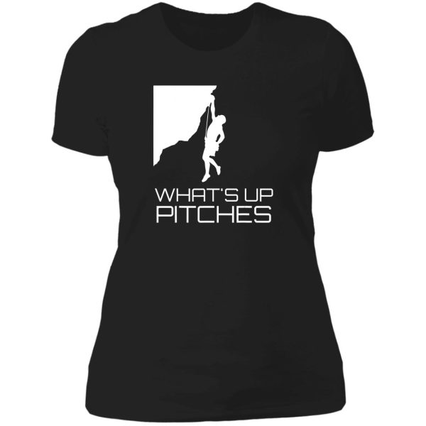what up pitches mountain climbing rock climber lady t-shirt
