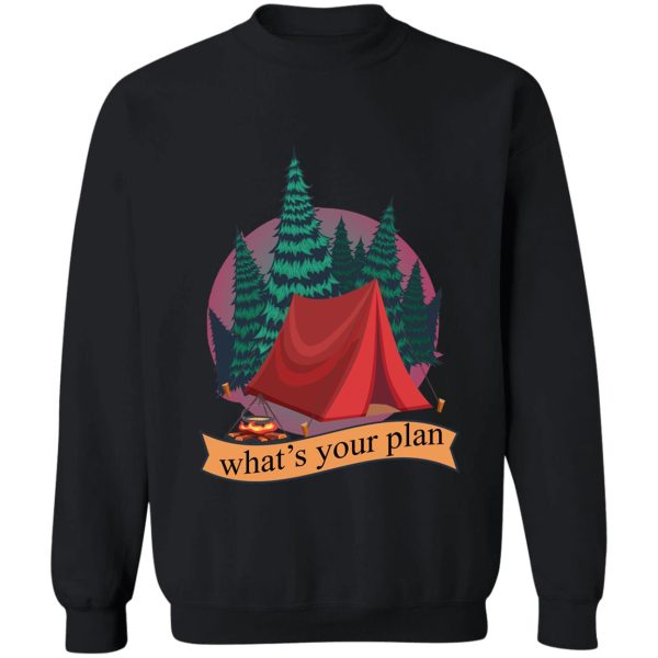 whats your plan sweatshirt