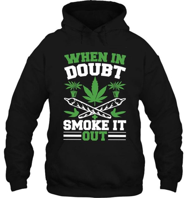 when in doubt smoke it out hoodie