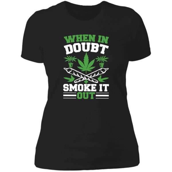 when in doubt smoke it out lady t-shirt