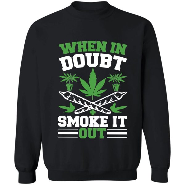 when in doubt smoke it out sweatshirt