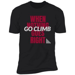 when nothing goes right shirt