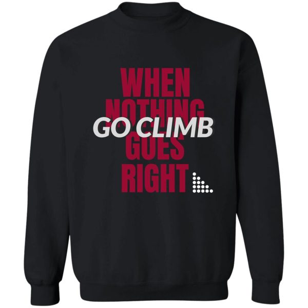 when nothing goes right sweatshirt