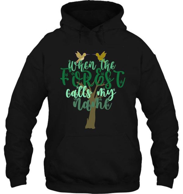 when the forest calls my name hoodie