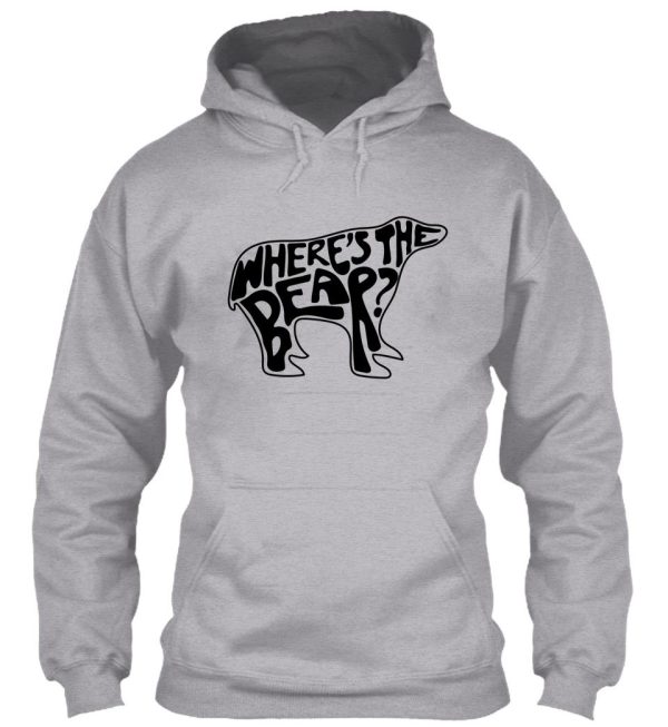 wheres the bear hand lettering in the shape of a bear. david rose to patrick brewer on the hike when a branch snaps. hoodie