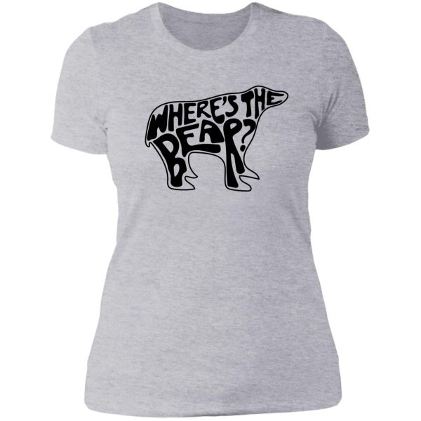 wheres the bear hand lettering in the shape of a bear. david rose to patrick brewer on the hike when a branch snaps. lady t-shirt