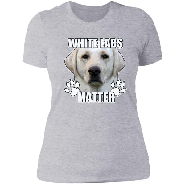 white labs matter lady t-shirt