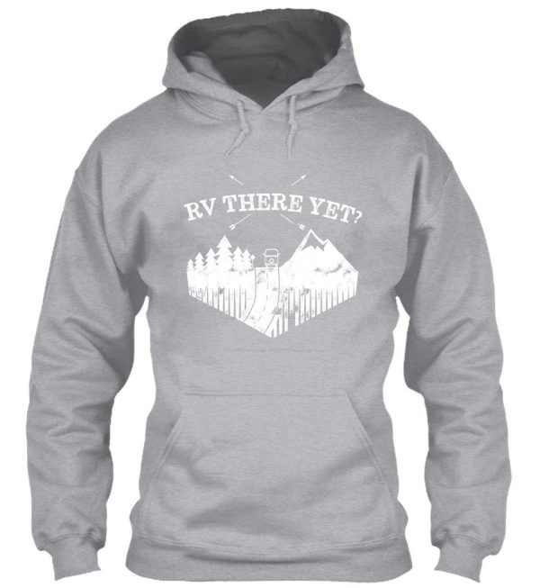 white print rv there yet funny rvers design motorhome driving through the mountains hoodie