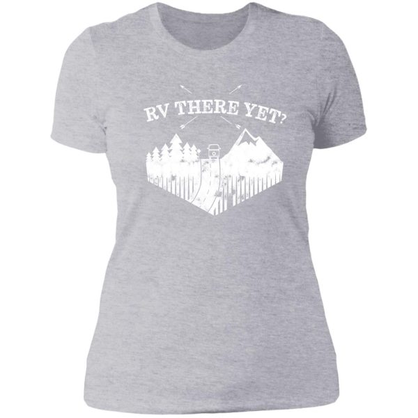 white print rv there yet funny rvers design motorhome driving through the mountains lady t-shirt