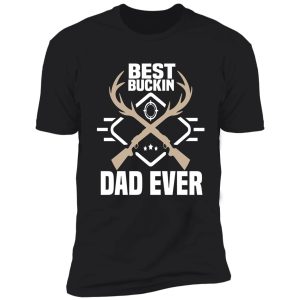 whitetail buck funny deer hunting season mens best dad ever shirt