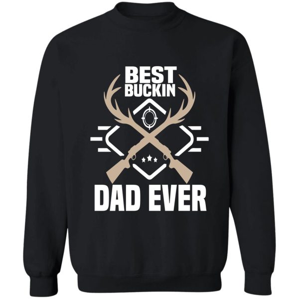 whitetail buck funny deer hunting season mens best dad ever sweatshirt