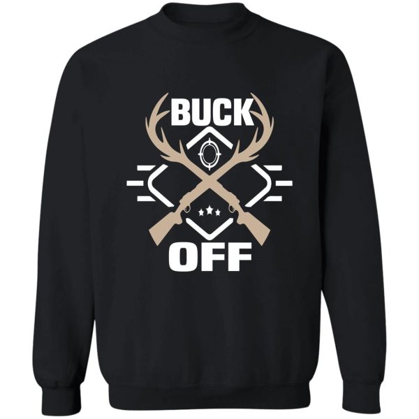 whitetail buck funny deer hunting season mens buck off sweatshirt
