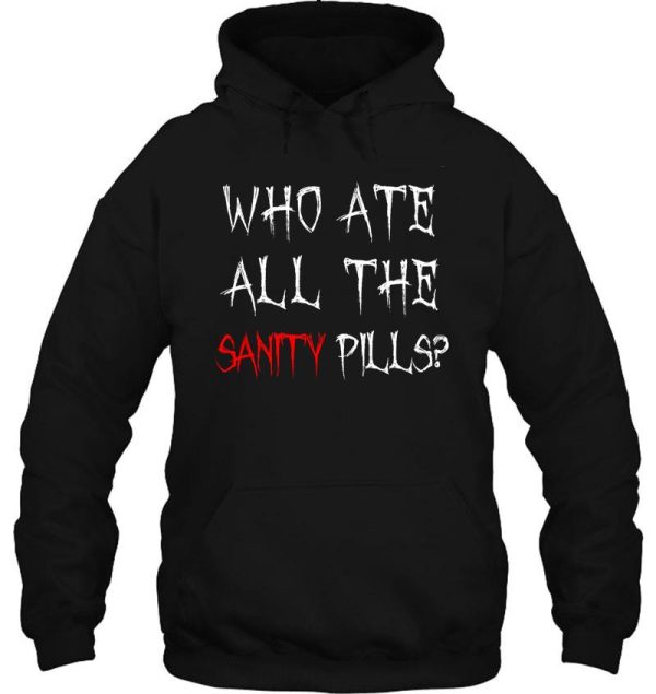 who ate all of the sanity pills hoodie