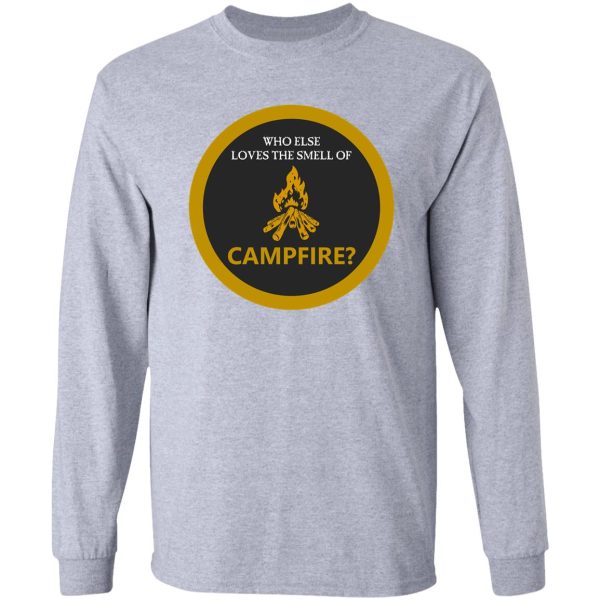 who else loves the smell of campfire long sleeve