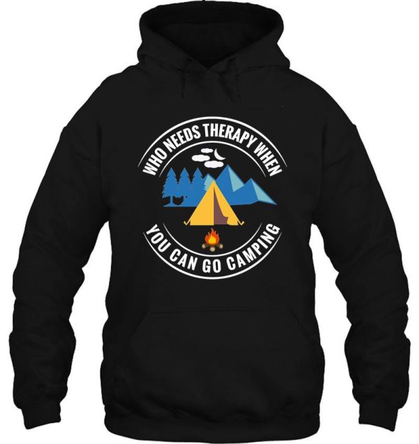 who needs therapy when you can go camping hoodie