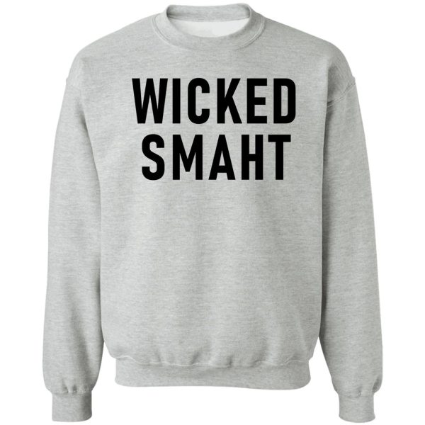 wicked smaht sweatshirt