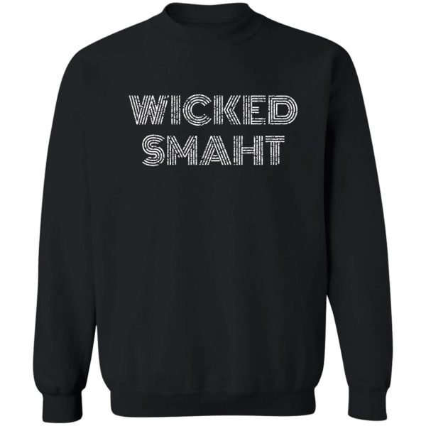 wicked smaht sweatshirt