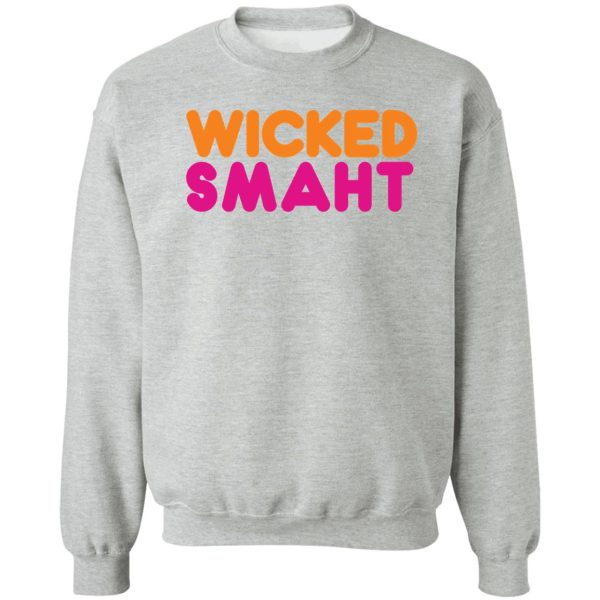 wicked smaht sweatshirt