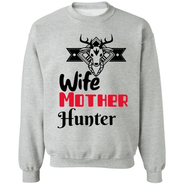 wife mother hunter sweatshirt