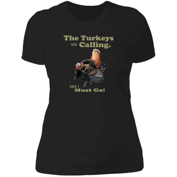 wild turkey hunting tom quote lady t-shirt