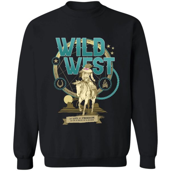 wild west - freedom sweatshirt