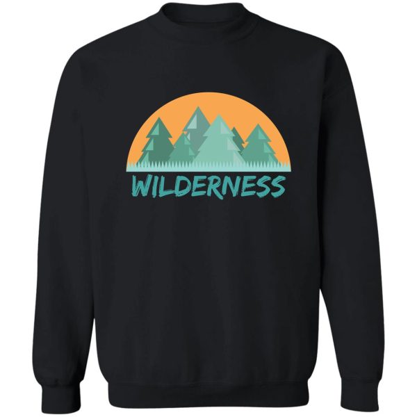 wilderness forest wilderness sweatshirt