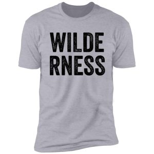 wilderness great for trip camping shirt