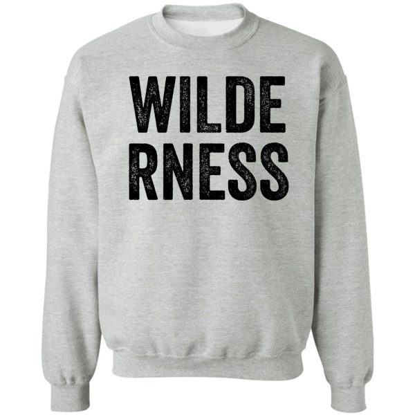 wilderness great for trip camping sweatshirt