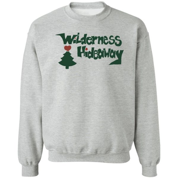 wilderness hideaway sweatshirt