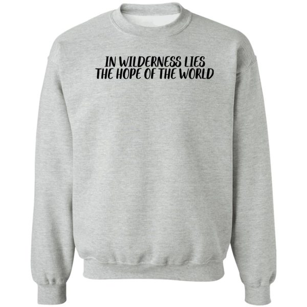 wilderness hope of the world traveler wanderlust vacation sweatshirt