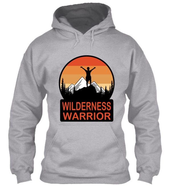 wilderness warrior positive quote for outdoor sports enthusiasts hoodie
