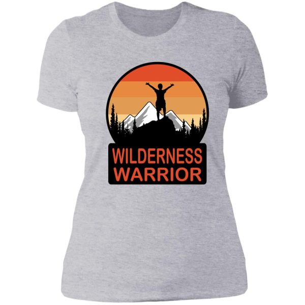 wilderness warrior positive quote for outdoor sports enthusiasts lady t-shirt