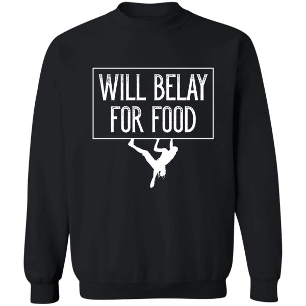 will belay for food funny rock climbing sweatshirt