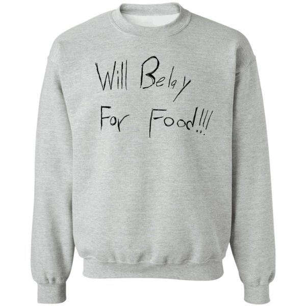 will belay for food sweatshirt