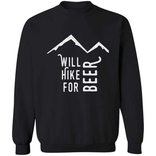 will hike for beer sweatshirt