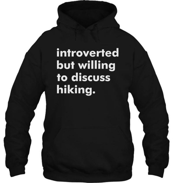 willing to discuss hiking hoodie