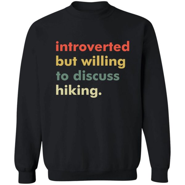 willing to discuss hiking-retro sweatshirt