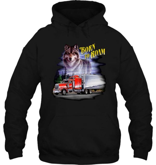 wolf born to roam truck hoodie